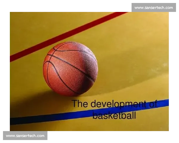 足球与篮球的世纪对话竞技魅力文化影响全面对比解析发展趋势与全球视角